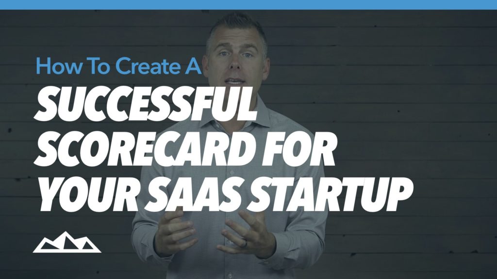 How To Create A Successful Scorecard For Your Saas Startup By Dan